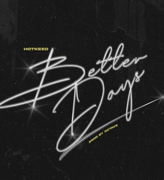 Rising Star Hotkeed Drops Inspiring Anthem "Better Days"


Hotkeed's "Better Days" - A Fresh Voice Takes Nigerian Music by Storm


"Better Days" - Hotkeed's Latest Track Brings Hope and Heat