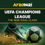 PSG vs Bayern and Atletico vs Arsenal: AfroPari’s UCL Semifinal Match Preview